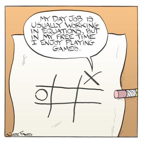 "My day job is usually working in equations, but in my free time I enjoy playing games."