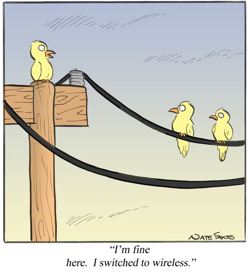 "I'm fine here. I switched to wireless."