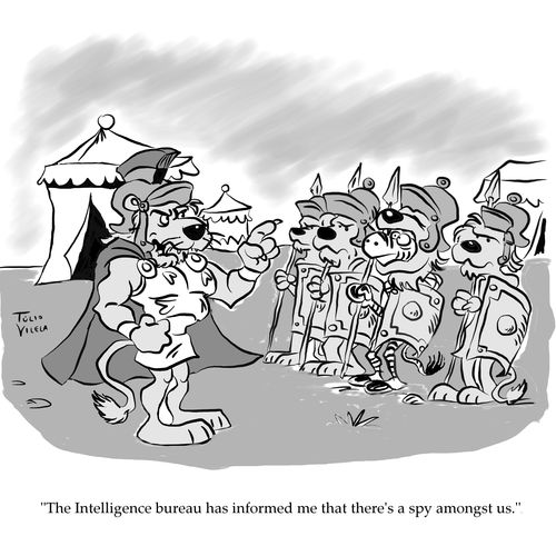 "The Intelligence bureau has informed me that there´s a spy amongst us."