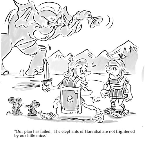 "Our plan has failed. The elephants of Hannibal are not frightened by our little mice."