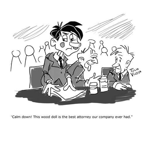 "Calm down! This wood doll is the best attorney ourcompany ever had."