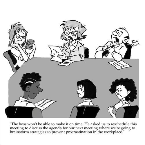 "The boss won't be able to make it on time. He asked us to reschedule this meeting to discuss the agenda for our next meeting where we're going to brainstorm strategies to prevent procrastination in the workplace."