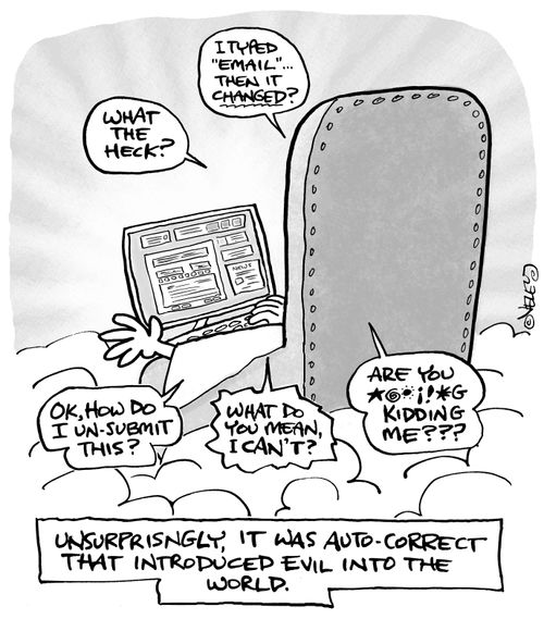 Unsurprisingly, it was auto-correct that introduced evil into the world.