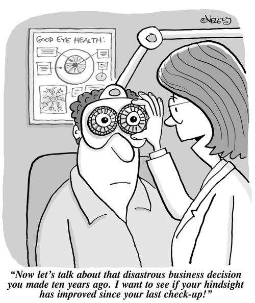 "Now, let's talk about that disastrous business decision you made ten years ago. I want to see if your hindsight has improved since your last check-up!"