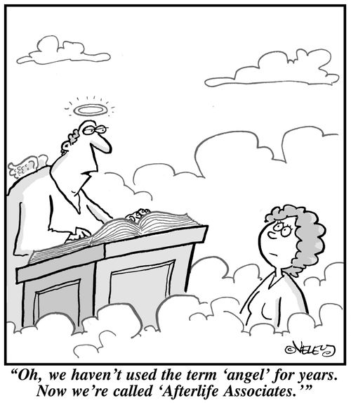 "Oh, we haven't used the term 'angel' for years. Now we're called 'Afterlife Associates.'"