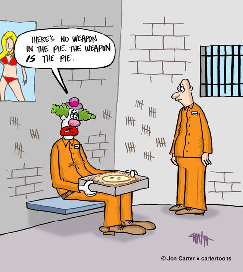 "There's no weapon in the pie. The weapon IS the pie."