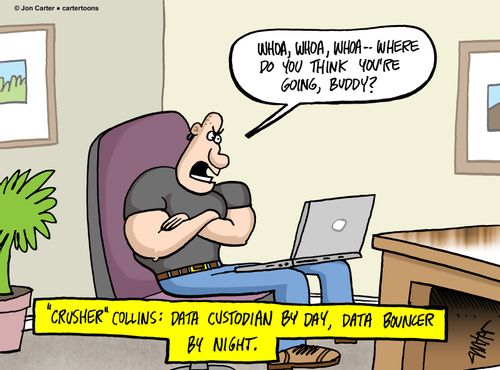 'Crusher' Collins: Data custodian by day, data bouncer by night.