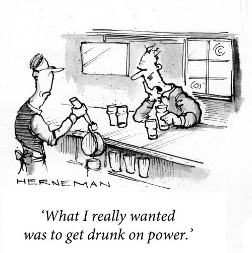'What I really wanted was to get drunk on power.'