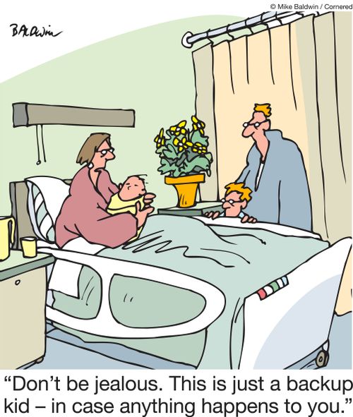"Don't be jealous. This is just a backup kid - in case anything happens to you."