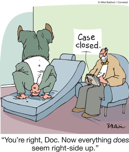 "You're right, Doc. Now everything seems right-side-up."