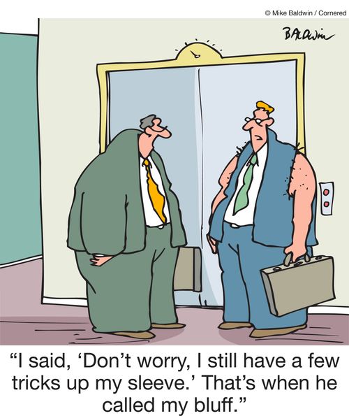 "I said, 'Don't worry, I still have a few tricks up my sleeve.' That's when he called my bluff."