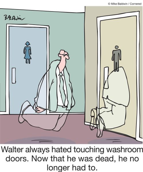 Walter always hated touching washroom doors. Now that he was dead, he no longer had to.