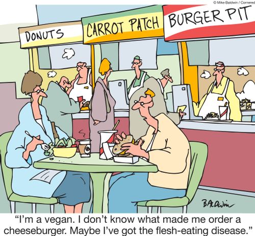 "I'm a vegan. I don't know what made me order a cheeseburger. Maybe I've got the flesh eating disease."