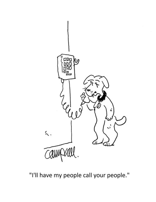"I'll have my people call your people."