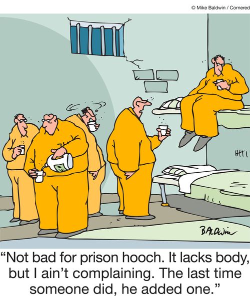 "Not bad for prison Hooch. It lacks body, but I ain't complaining. The last time someone did, he added one."