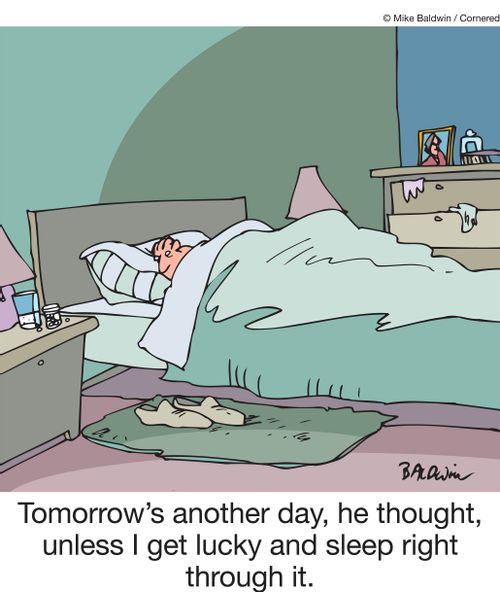Tomorrow's another day, he thought, unless I get lucky and sleep right through it.