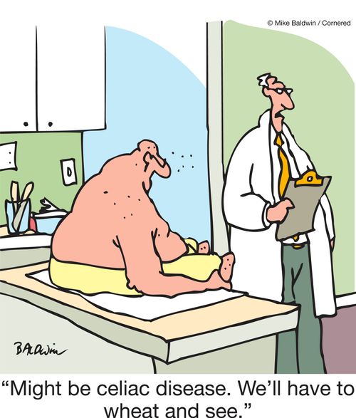 "Might be celiac disease. We'll have to wheat and see."