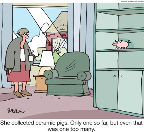She collected ceramic pigs. Only one so far, but even that was one too many.
