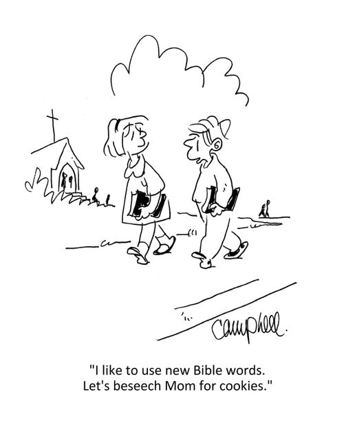 "I like to use new Bible words. Let's beseech Mom for cookies."