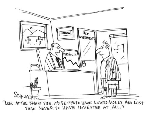 'Look at the bright side, it's better to have loved money and lost than never to have invested at all.'