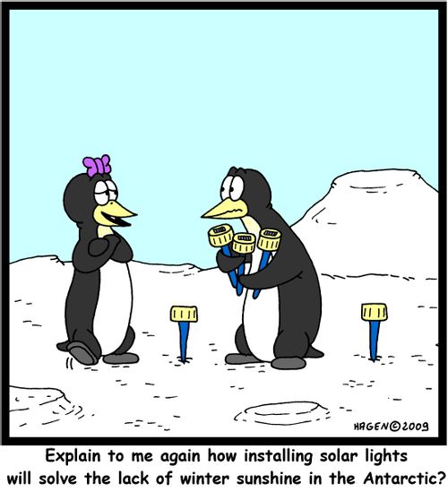'Explain to me again how installing solar lights will solve the lack of winter sunshine in the Antarctic?'