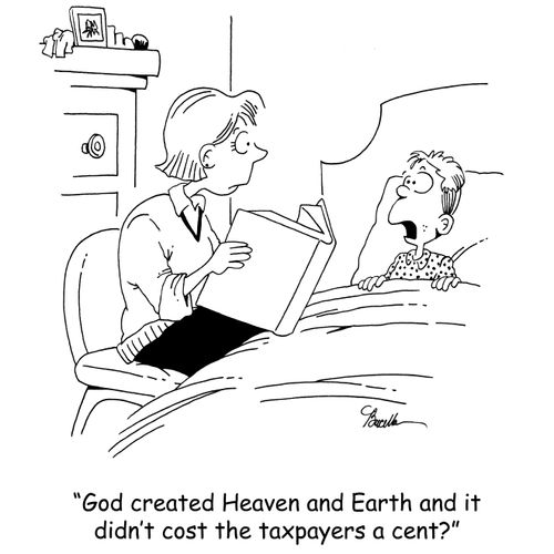 'God created Heaven and Earth and it didn't cost the taxpayers a cent?'