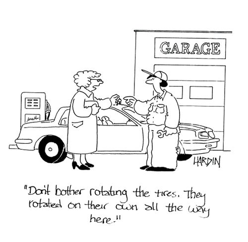 'Don't bother rotating the tires. They rotated on their own all the way here.'