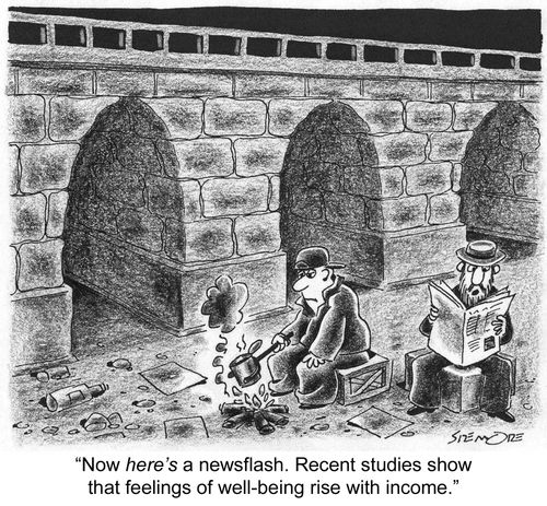 'Now's here's a newsflash. Recent studies show that feelings of well-being rise with income.'