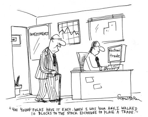 "...When I was your age, I walked 10 blocks to the stock exchange to place a trade."