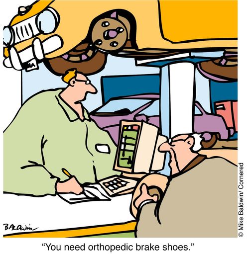 "You need orthopedic brake shoes"