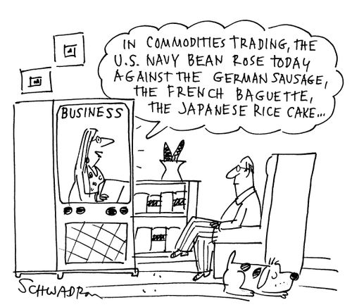 'In commodities trading, the U.S. navy bean rose today against the German sausage, the French baguette, the Japanese rice cake...'