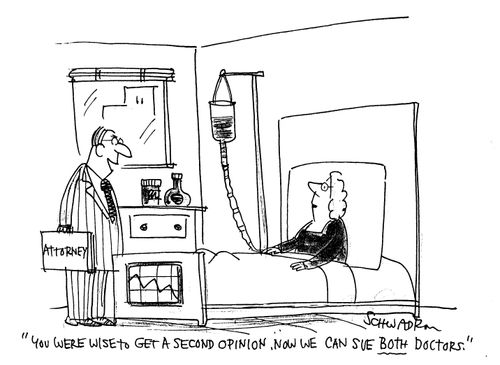 'Yuo were wise to get a second opinion. Now we can sue both doctors.'