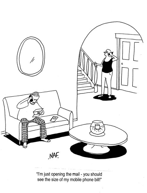 'I'm just opening the mail...you should see the size of my mobile phone bill!'