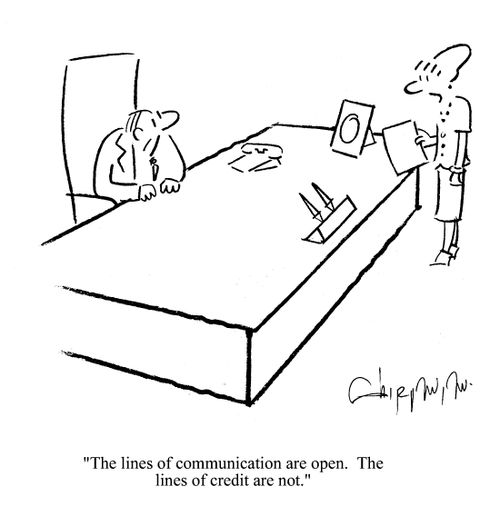 'The lines of communication are open. The lines of credit are not.'