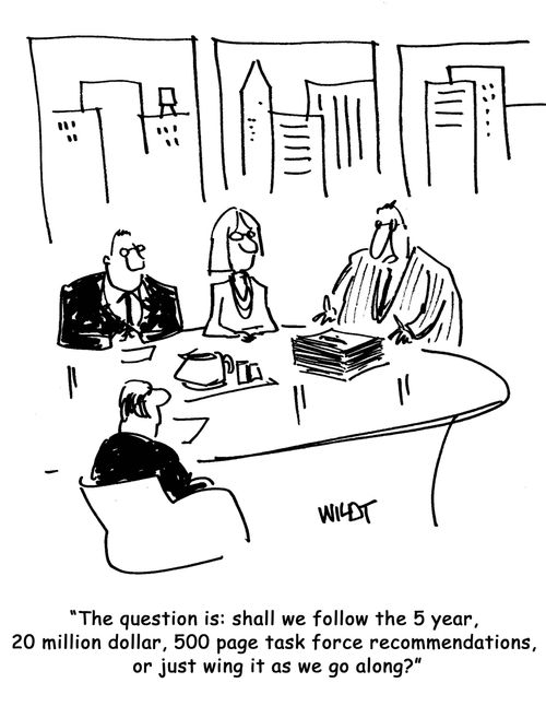 "The question is: shall we follow the 5 year, 12 million dollar task force recommendations, or just wing it as we go along?"