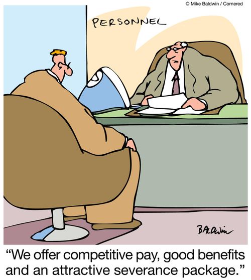'We offer competitive pay, good benefits and an attractive severance package.'