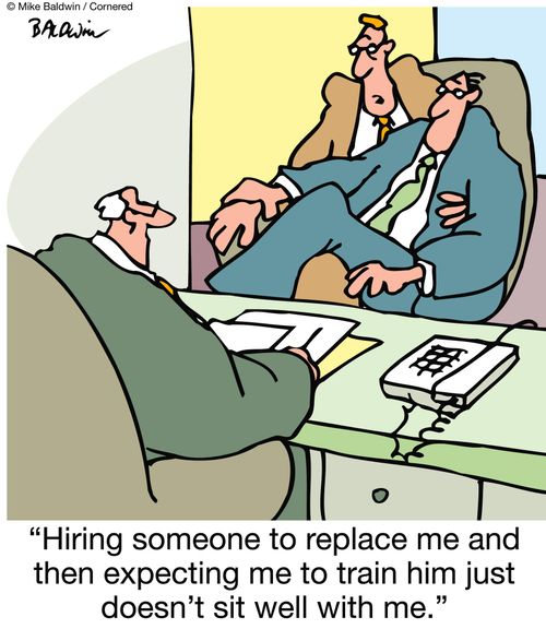 "Hiring someone to replace me and then expecting me to train him just doesn't sit well with me."