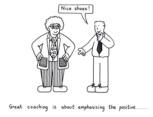 "Great coaching is about emphasising the positive...."
