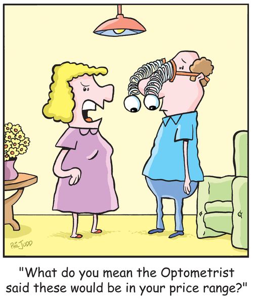'What do you mean the Optometrist said these would be in your price range'