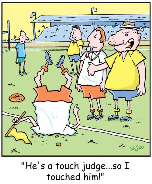'He's the touch judge,,,,so I touched him!'