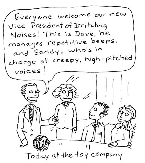 "Everyone, welcome our new Vice President of Irritating Noises!"