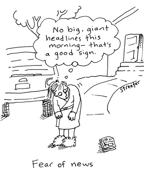 Fear of news.