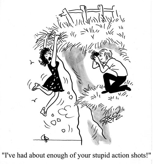'I've had about enough of your stupid action shots!'