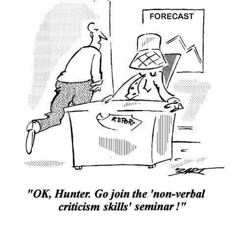 "OK Hunter. Go join the 'non-verbal criticism skills' seminar!"