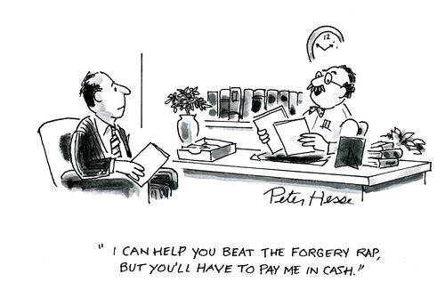 'I can help you beat the forgery rap, but you'll have to pay me in cash.'