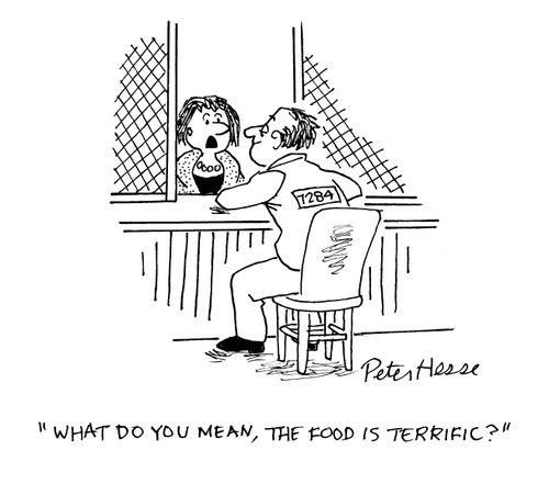 'What do you mean, the food is terrific?'