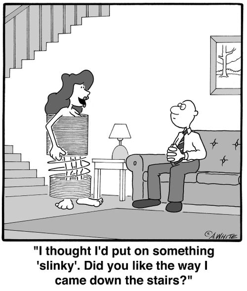 'I thought I'd put on something 'slinky'. Did you like the way I came down the stairs?'
