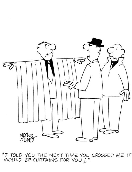 'I told you the next time you crossed me it would be curtains for you!'