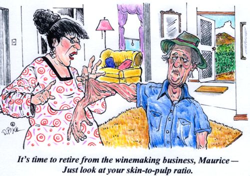 'It's time to retire from the winemaking business, Maurice - Just look at your skin-to-pulp ratio.'