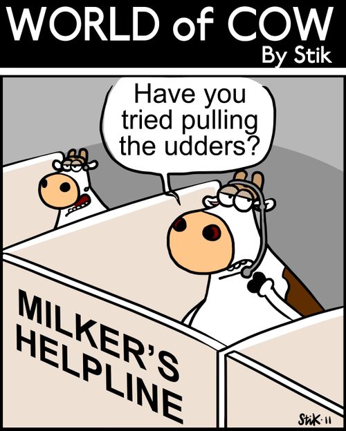 'Have you tried pulling the udders?'